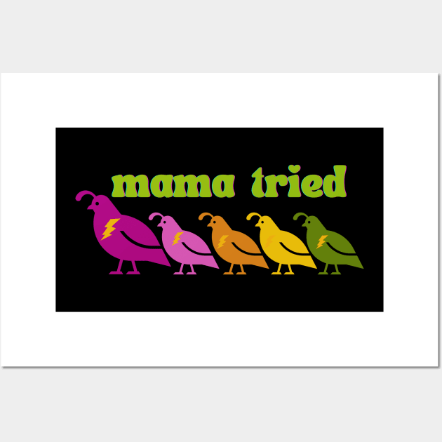 Mama tried Wall Art by karenpaytonart